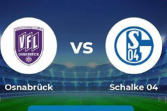 德乙奥斯纳布吕克vs沙尔克04预测分析 沙尔克04需要进一步巩固他们的保级位置