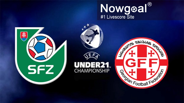 欧青赛斯洛伐克U21VS格鲁吉亚U21前瞻赛事分析